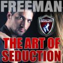 The Art of Seduction: How to Make Her Want You Audiobook