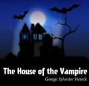 The House of the Vampire Audiobook