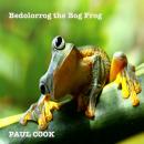 Bedolorrog the Bog Frog Audiobook