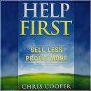 Help First: Sell Less. Profit More. Audiobook