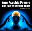 Your Psychic Powers and How to Develop Them Audiobook