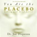 You Are The Placebo, Dr. Joe Dispenza