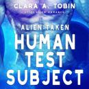 Alien: Taken - Human Test Subject (Scifi Alien Abduction Erotica Romance) Audiobook