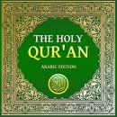 The Holy Qur'an: Arabic Edition