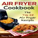 Air Fryer Cookbook: The Top 48 Air Fryer Recipes Audiobook