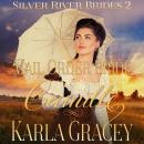 Mail Order Bride Camille (Silver River Brides, Book 2) Audiobook