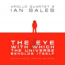 The Eye With Which The Universe Beholds Itself: Apollo Quartet Book 2 Audiobook