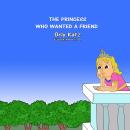 The The Princess Who Wanted a Friend Audiobook