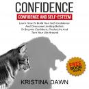 Confidence And Self-Esteem:  How to Build Your Confidence And Overcome Limiting Beliefs Audiobook