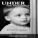 Under the Influence - Reclaiming my Childhood Audiobook