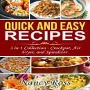 Quick and Easy Recipes: 3 in 1 Collection - Crockpot, Air Fryer, and Spiralizer Audiobook