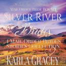Mail Order Bride Box Set - Silver River Brides - 4 Mail Order Bride Stories Collection Audiobook
