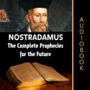 Nostradamus: The Complete Prophecies for the Future Audiobook