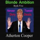 Blonde Ambition - Book Five - Never Tweet Dirty Deals Audiobook