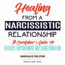 Healing from a Narcissistic Relationship: A Caretaker's Guide to Recovery, Empowerment, and Transfor Audiobook