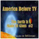 America Before TV - The Earth Is Made Of Glass  #2 Audiobook