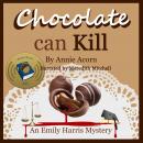 Chocolate Can Kill: An Emily Harris Mystery