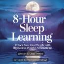 8-Hour Sleep Learning, Unlock Your Ideal Weight With Hypnosis & Positive Affirmations Audiobook