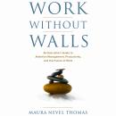 Work Without Walls: An Executive's Guide to Attention Management, Productivity, and the Future of Wo Audiobook