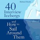 40 Interview Icebergs and How to Sail Around Them Audiobook