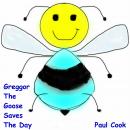 Greggor the Goose Saves the Day: Pete the Bee Book 24 Audiobook