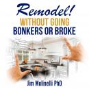 Remodel Without Going Bonkers or Broke Audiobook