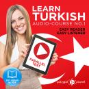 Learn Turkish - Easy Reader - Easy Listener - Parallel Text Audio Course No. 1 - The Turkish Easy Re Audiobook