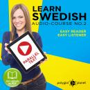 Learn Swedish Easy Reader - Easy Listener - Parallel Text - Swedish Audio Course No. 2 - The Swedish Audiobook