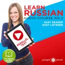 Learn Russian - Easy Reader - Easy Listener - Parallel Text Audio Course No. 2 - The Russian Easy Re Audiobook