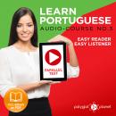 Learn Portuguese - Easy Reader - Easy Listener - Parallel Text - Portuguese Audio Course No. 3 - The Portuguese Easy Reader - Easy Audio Learning Course