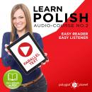 Learn Polish - Easy Reader - Easy Listener - Parallel Text - Polish Audio Course No. 2 - The Polish  Audiobook