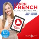 Learn French - Easy Reader - Easy Listener Parallel Text Audio Course No. 1 - The French Easy Reader Audiobook