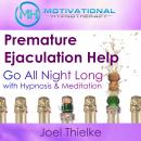 Premature Ejaculation Help: Go All Night Long with Hypnosis & Meditation Audiobook