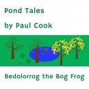 Pond Tales: Bedolorrog the Bog Frog Audiobook