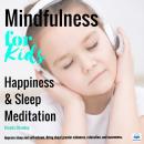 Happiness and Sleep Meditation: Mindfulness for Kids Audiobook