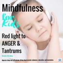 Red light to anger and tantrums: Mindfulness for Kids Audiobook