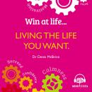 Win at Life: Living the Life you want Audiobook