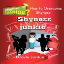 Shyness Junkie Audiobook