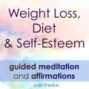 Weight Loss, Diet & Self-Esteem - Guided Meditation & Affirmations Audiobook