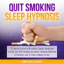 Quit Smoking Hypnosis: 30 Minutes of Positive Affirmations to Help You Quit Smoking Cigarettes While Audiobook
