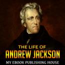 The Life of Andrew Jackson Audiobook