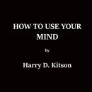 How To Use Your Mind Audiobook