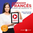 Aprender Francês - Textos Paralelos - Fácil de ouvir - Fácil de ler CURSO DE ÁUDIO DE FRANCÊS N.o 3  Audiobook