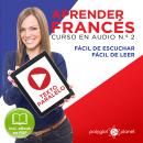 Aprender Francés - Texto Paralelo Curso en Audio, No. 2 - Fácil de Leer - Fácil de Escuchar [Learn F Audiobook
