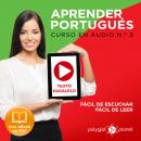 Aprender Portugués - Texto Paralelo - Fácil de Leer - Fácil de Escuchar: Curso en Audio, No. 3 [Learn Portugese - Parallel Text - Easy Reader - Easy Audio - Audio Course No. 3]: Lectura Fácil en Portu