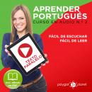 Aprender Portugués - Texto Paralelo - Fácil de Leer - Fácil de Escuchar: Curso en Audio, No. 2 [Learn Portugese - Parallel Text - Easy Reader - Easy Audio: Audio Course No. 2]: Lectura Fácil en Portug