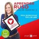 Aprender Russo - Texto Paralelo - Fácil de Leer - Fácil de Escuchar: Curso en Audio, No. 2 [Learn Ru Audiobook