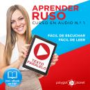 Aprender Russo - Texto Paralelo - Fácil de Leer - Fácil de Escuchar: Curso en Audio, No. 1 [Learn Ru Audiobook