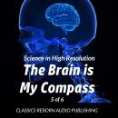 Science in High Resolution 5 of 6 The Brain Is My Compass [Navigation] (lecture) Audiobook