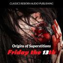 Origin of Superstitions - Friday the 13th Audiobook